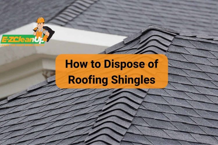 how to dispose of roofing shingles
