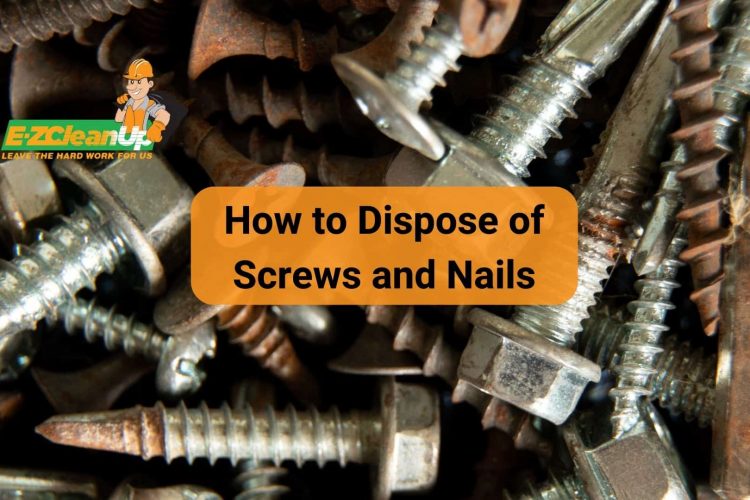 how to dispose of screws and nails