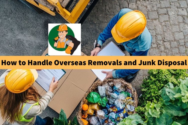 how-to-handle-overseas-removals-and-junk-disposal