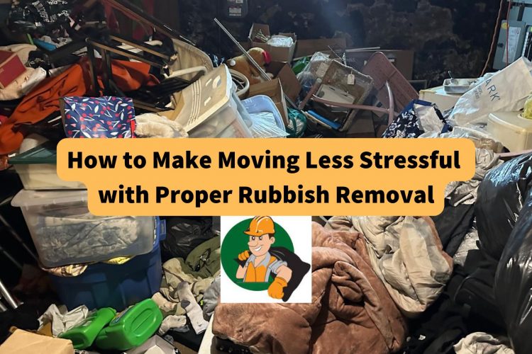 how-to-make-moving-less-stressful-with-proper-rubbish-removal