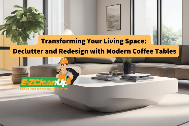 transforming-your-living-space-declutter-and-redesign-with-modern-coffee-tables