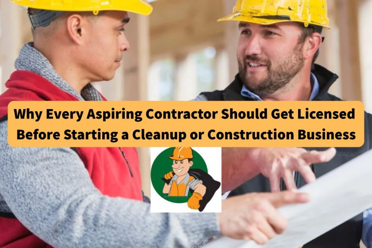 why-every-aspiring-contractor-should-get-licensed-before-starting-a-cleanup-or-construction-business why-every-aspiring-contractor-should-get-licensed-before-starting-a-cleanup-or-construction-business